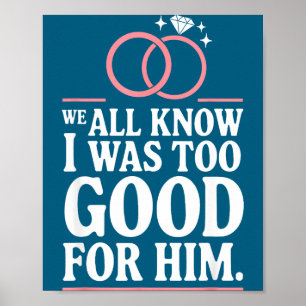 We all know i too good for him, ex wife divorcee poster