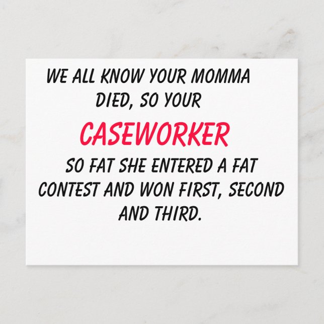 WE ALL KNOW YOUR MOMMA DIED, SO YOUR , CASEWORK... POSTCARD (Front)