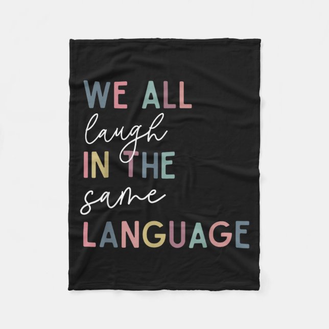 We All Laugh In The Same Language, English Languag Fleece Blanket (Front)