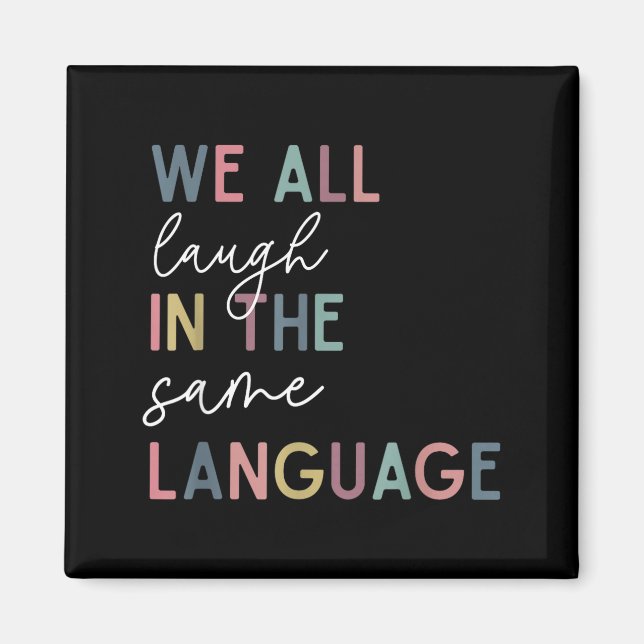 We All Laugh In The Same Language, English Languag Magnet (Front)