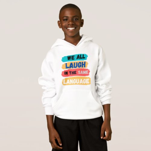 We All Laugh In The Same Language Hoodie