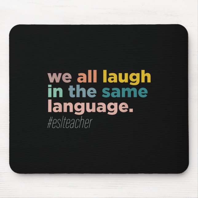 We All Laugh In The Same Language  Mouse Pad (Front)