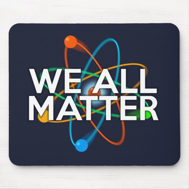 WE ALL MATTER Science Mouse Pad (Front)