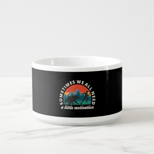  We All Need A Little Motivation Fun Bowl