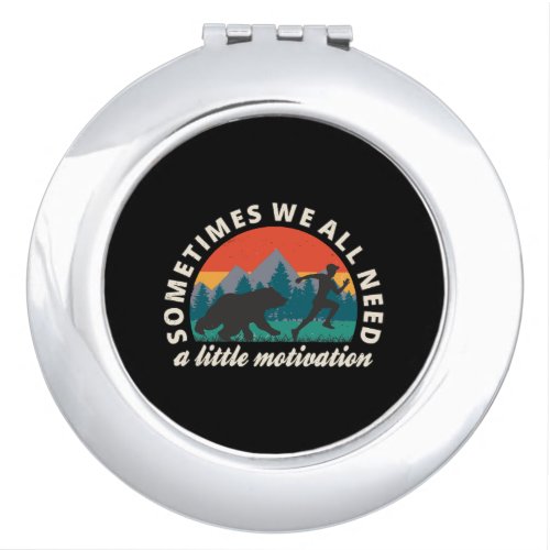  We All Need A Little Motivation Fun Compact Mirror