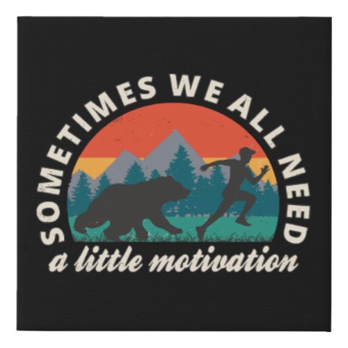 We All Need A Little Motivation Fun Faux Canvas Print
