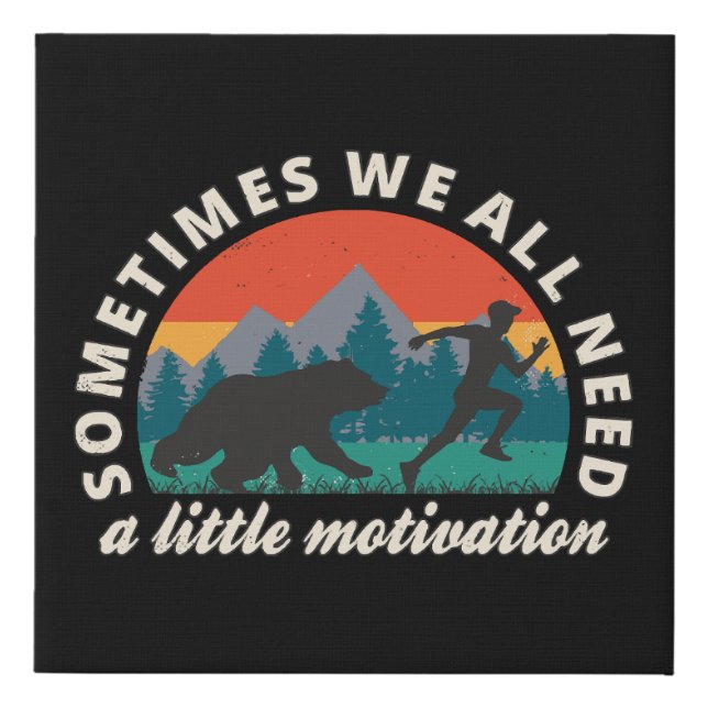  We All Need A Little Motivation Fun Faux Canvas Print (Front)