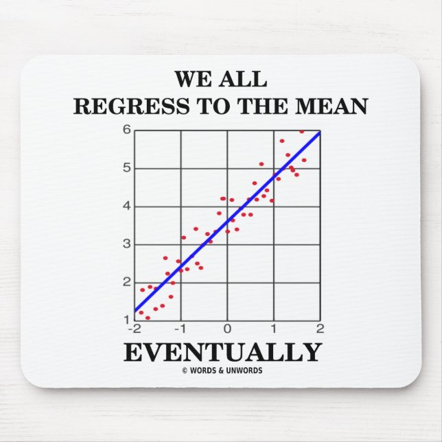 We All Regress To The Mean Eventually Stats Humor Mouse Pad (Front)
