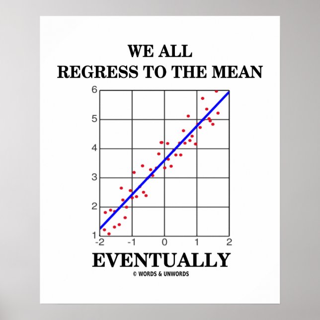 We All Regress To The Mean Eventually Stats Humor Poster (Front)