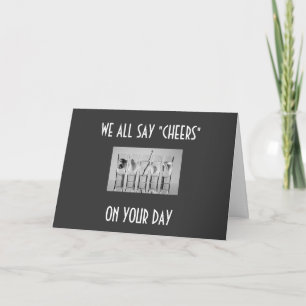 WE ALL SAY CHEERS ON YOUR BIRTHDAY CARD