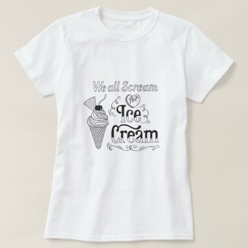 We all scream for ice cream T_Shirt