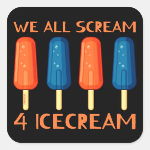 WE ALL SCREAM FOR ICECREAM funny summer Square Sticker