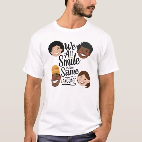 We all Smile in the same Language T_Shirt