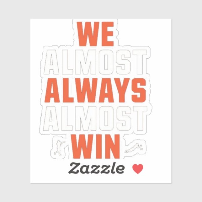 We Almost Always Almost Win – Funny Football Shirt Sticker (Sheet)