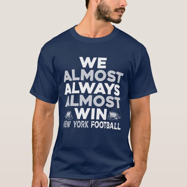 We Almost Always Almost Win – New York Football T-Shirt (Front)