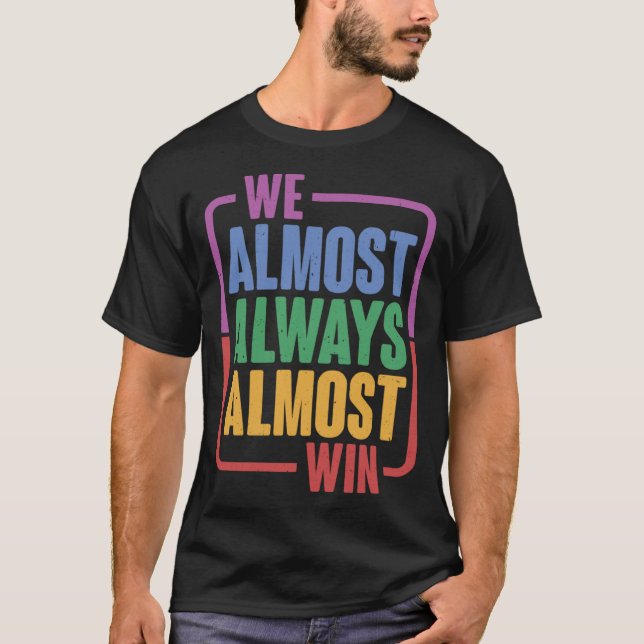 We Almost Always Almost Win - Pullover Hoodie (Front)