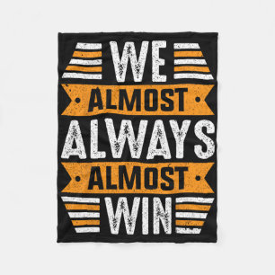 We Almost Always Almost Win Sports Funny Football Fleece Blanket