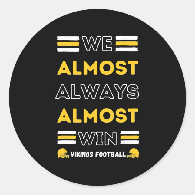We Almost Always Almost Win  Vikings Football Spor Classic Round Sticker (Front)