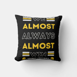 We Almost Always Almost Win Vikings Football Spor Throw Pillow