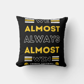 We Almost Always Almost Win Vikings Football Spor Throw Pillow
