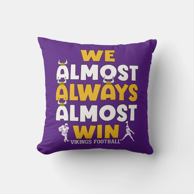 We almost always almost win Vikings football Throw Pillow (Front)