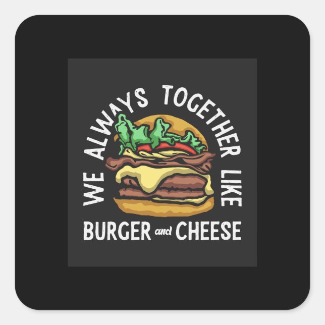 we always together like burger and cheese square sticker (Front)