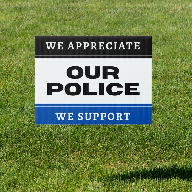 WE APPRECIATE, WE SUPPORT OUR POLICE SIGN (Insitu)