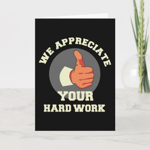 We Appreciate Your Hard Work Card