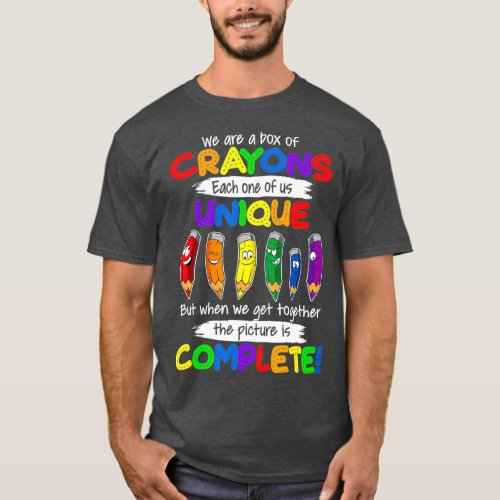 We Are A Box Of Crayons Each One Of Us Unique T_Shirt