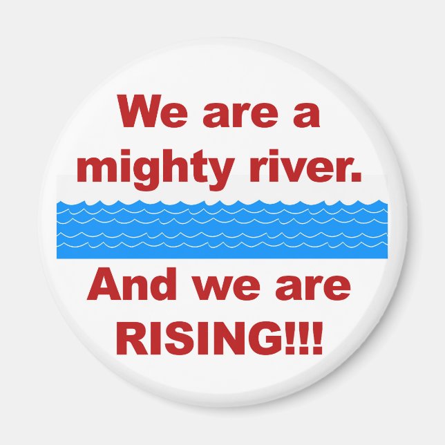 We Are a Mighty River and We Are Rising Magnet (Front)