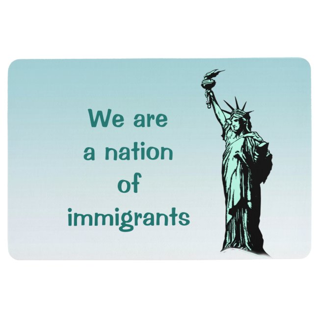 We are a Nation of Immigrants Floor Mat