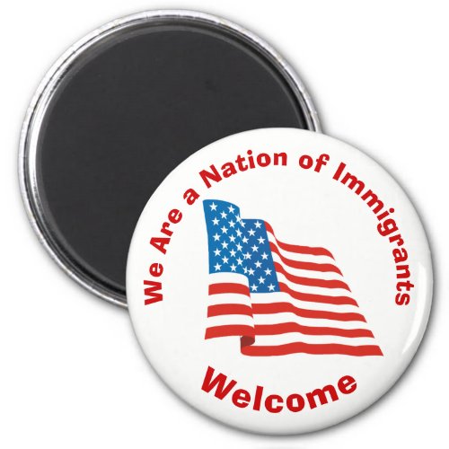 We Are a Nation of Immigrants _ Welcome Magnet