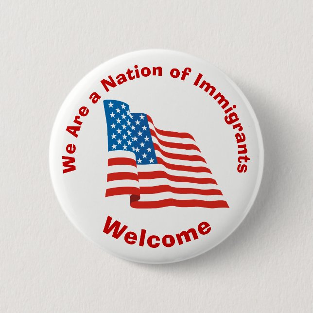 We Are a Nation of Immigrants - Welcome Pinback Button (Front)