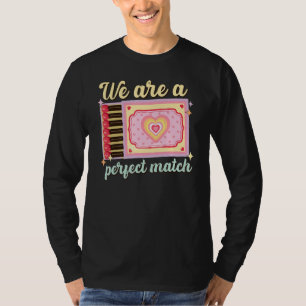 We Are A Perfect Match, Matchbox Valentine's Match T-Shirt