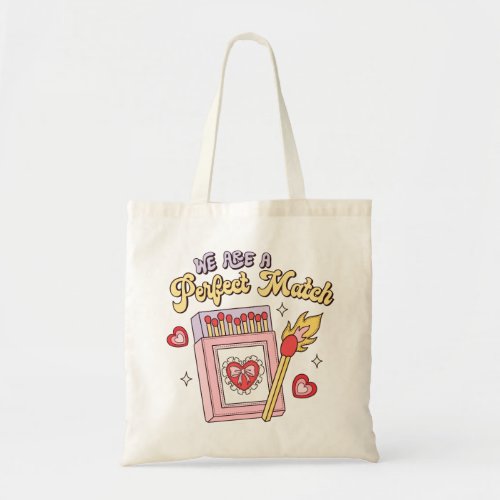 We Are A Perfect Match Tote Bag