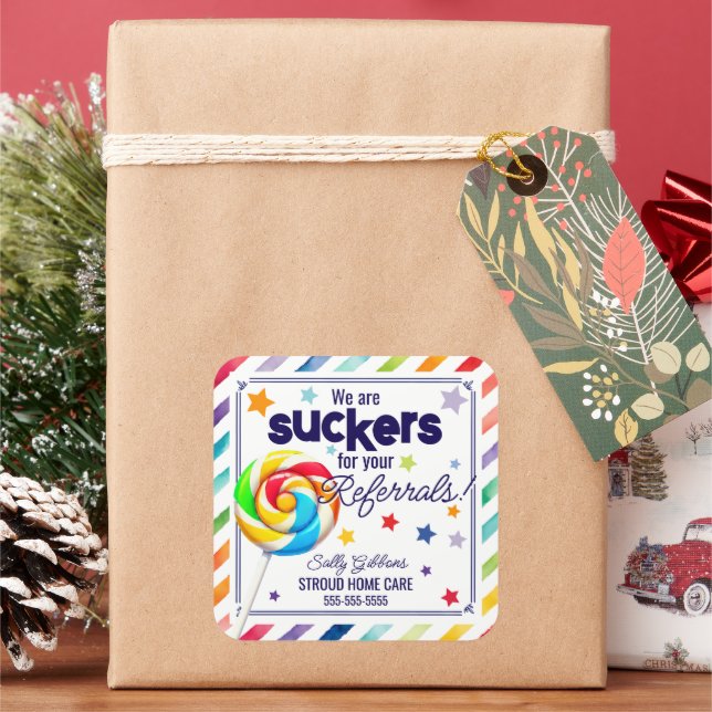 We Are a Sucker for Your Referrals - Fun Lollipop  Square Sticker (Holiday)