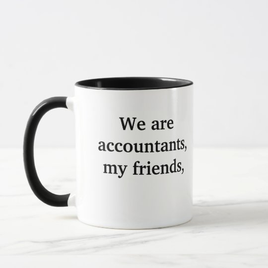 We Are Accountants Joke Accounting Anthem Mug