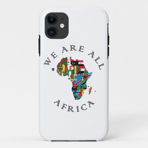 We are all Africa iPhone 11 Case