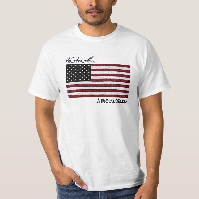 We Are ALL Americans T-Shirt (Front)
