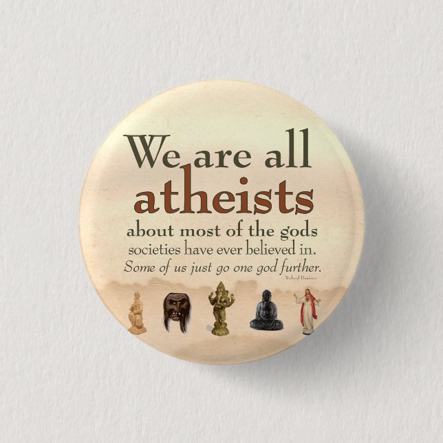 We Are All Atheists Button (Front)