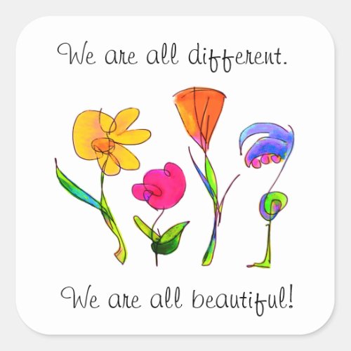 We Are All Different  Beautiful Diversity Flowers Square Sticker