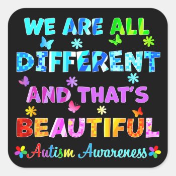 We Are All Different Square Sticker by AutismSupportShop at Zazzle