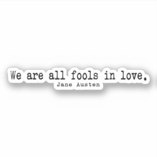 We are all fools in love by Jane Austen Sticker