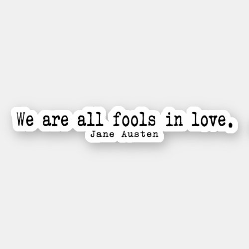 We are all fools in love by Jane Austen Sticker
