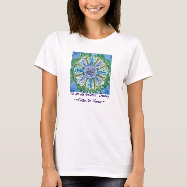 We are all Goddesses, Dancing T-Shirt (Front)