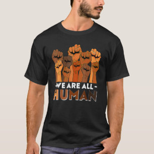 We Are All Human African Melanin Pride Black Histo T-Shirt