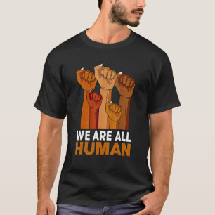 We Are All Human African Melanin Pride Black Histo T-Shirt