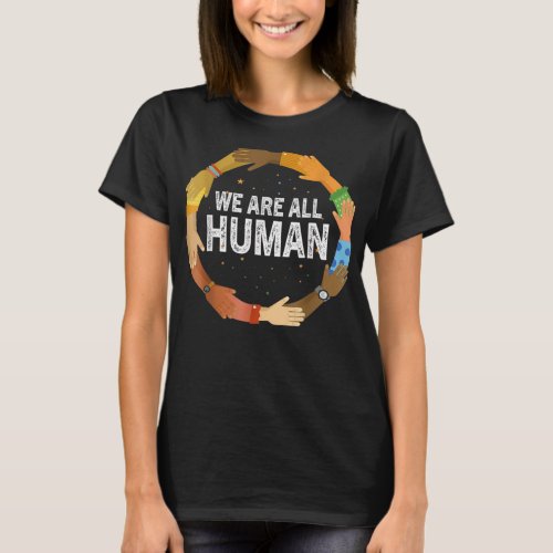 We Are All Human Beautiful Equality Black History  T_Shirt
