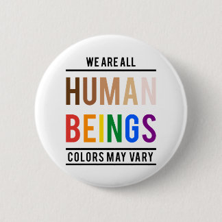 We are all human beings, color may vary button