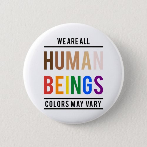 We are all human beings color may vary button